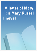 A letter of Mary  : a Mary Russell novel