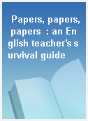 Papers, papers, papers  : an English teacher