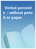 Verbal percents  : without pencil or paper
