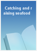 Catching and raising seafood