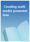 Creating multimedia presentations