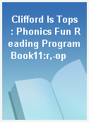 Clifford Is Tops  : Phonics Fun Reading Program Book11:r,-op