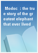 Modoc  : the true story of the greatest elephant that ever lived