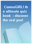 CosmoGIRL! the ultimate quiz book  : discover the real you!