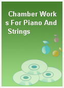 Chamber Works For Piano And Strings