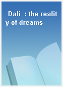 Dali  : the reality of dreams