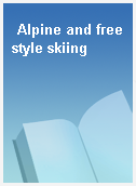 Alpine and freestyle skiing