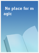 No place for magic