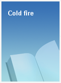 Cold fire