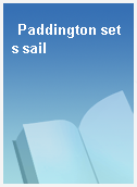 Paddington sets sail