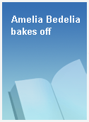 Amelia Bedelia bakes off