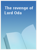 The revenge of Lord Oda
