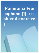 Panorama Francophone (1)  : cahier d