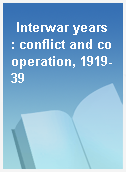 Interwar years  : conflict and cooperation, 1919-39