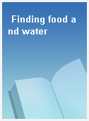 Finding food and water