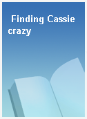 Finding Cassie crazy