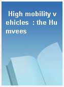 High mobility vehicles  : the Humvees