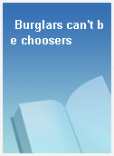 Burglars can