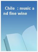 Chile  : music and fine wine