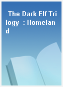 The Dark Elf Trilogy  : Homeland