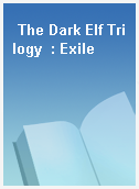 The Dark Elf Trilogy  : Exile