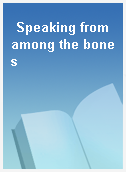 Speaking from among the bones