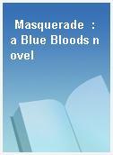 Masquerade  : a Blue Bloods novel