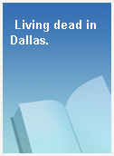 Living dead in Dallas.