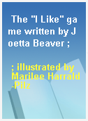 The "I Like" game written by Joetta Beaver ;
