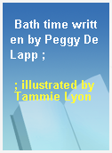 Bath time written by Peggy DeLapp ;