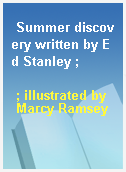 Summer discovery written by Ed Stanley ;