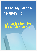 Hero by Suzanne Weyn ;