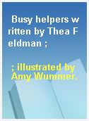 Busy helpers written by Thea Feldman ;