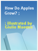 How Do Apples Grow? ;