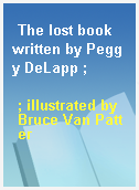 The lost book written by Peggy DeLapp ;