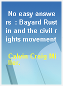 No easy answers  : Bayard Rustin and the civil rights movement