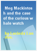 Meg Mackintosh and the case of the curious whale watch