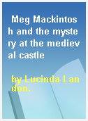 Meg Mackintosh and the mystery at the medieval castle