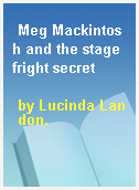 Meg Mackintosh and the stage fright secret