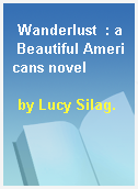 Wanderlust  : a Beautiful Americans novel
