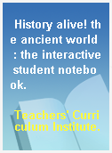 History alive! the ancient world  : the interactive student notebook.