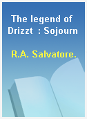 The legend of Drizzt  : Sojourn