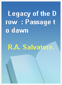 Legacy of the Drow  : Passage to dawn