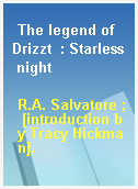 The legend of Drizzt  : Starless night