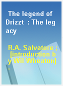 The legend of Drizzt  : The legacy