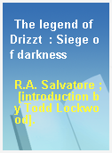 The legend of Drizzt  : Siege of darkness
