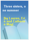 Three sisters, one summer
