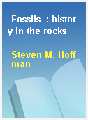 Fossils  : history in the rocks