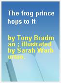 The frog prince hops to it