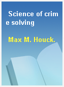 Science of crime solving